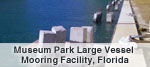 Museum Park Large Vessel Mooring Facility, Florida